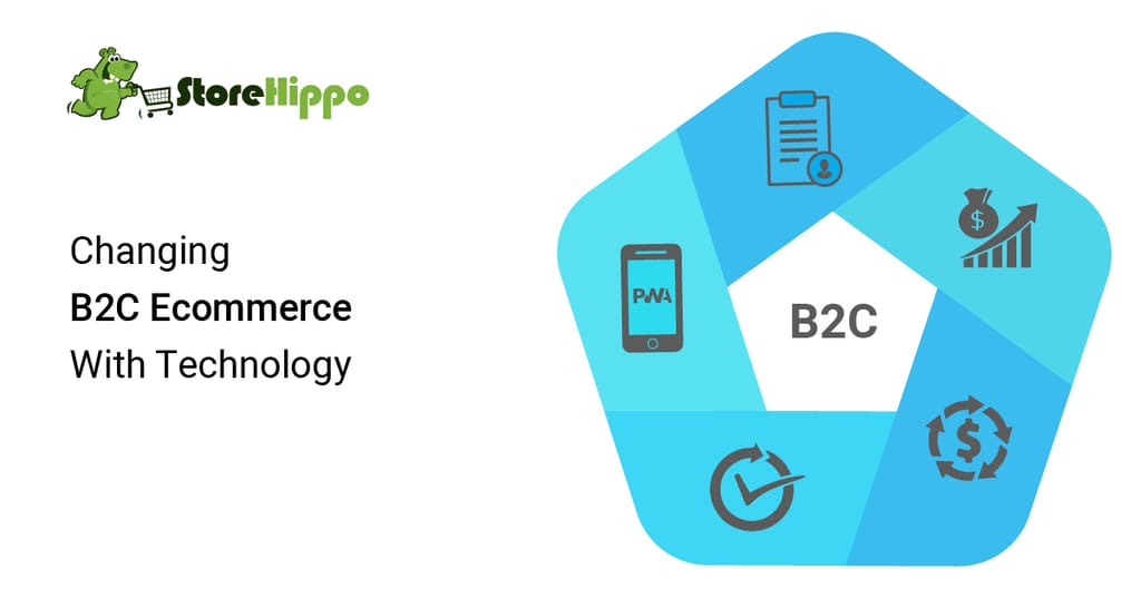 How Technology Is Changing the ways  We Treat B2C Ecommerce