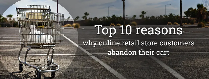 Is your online web store forcing the customers to abandon their cart?
