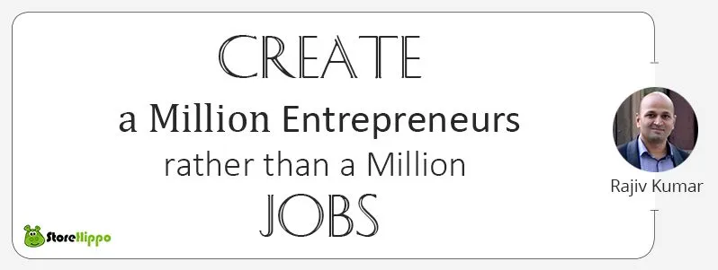 ‘Create a million entrepreneurs rather than a million jobs’