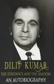 Dilip Kumar - The Substance and the Shadow