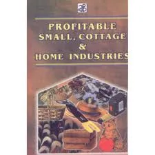 Profitable Small, Cottage And Home Industries
