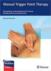 Manual Trigger Point Therapy: Recognizing, Understanding and Treating Myofascial Pain and Dysfunction 2019 by Roland Gautschi