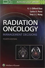 Radiation Oncology Management Decisions 4th Edition 2018 by K.S. Clifford Chao