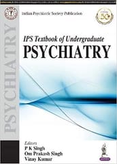 IPS Textbook of Undergraduate Psychiatry 1st Edition 2021 by P K Singh