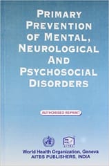 Primary Prevention of Mental, Neurological and Psychosocial Disorders 2005 by W.H.O.