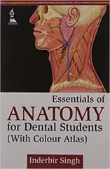 Essentials Of Anatomy For Dental Students (With Colour Atlas) 1st Edition 2015 by Inderbir Singh