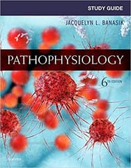Study Guide for Pathophysiology 6th Edition 2018 by Jacquelyn L. Banasik