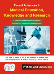 Recent Advances in Medical Education, Knowledge and Research, First Edition, 2021, By  Prof. Dr. Atul Choube MD