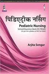 Pediatric Nursing Solved Question Bank As Per The Syllabus Of Inc For Gnm In Hindi 1st Edition By Sengar Arjita