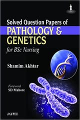 Solved Question Papers Of Pathology & Genetics For Bsc Nursing 1st Edition By Akhtar