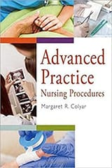 Advanced Practice:Nursing Procedures 1st Edition By Colyar Margaret R.