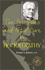 The Principles And Art Of Cure By Homoeopathy (Student Edition) 1st Edition By Roberts Herbert