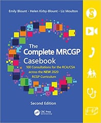 The Complete MRCGP Casebook (100 Consultations for the RCA/CSA across the NEW 2020 RCGP Curriculum) 2nd Edition 2022 by Emily Blount