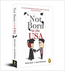 Not Born In The Usa An International Student'S Survival Guide To Life In The Usa By Nikita Goel Publisher Fingerprint Publishing
