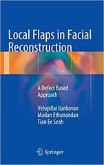 Local Flaps in Facial Reconstruction 2015 By Ilankovan Publisher Springer