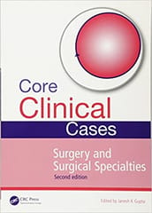 Core Clinical Cases in Surgery & Surgical Specialties 2nd Edition 2015 By Gupta Publisher Taylor & Francis