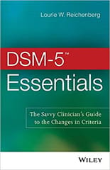 DSM 5 Essentials: The Savvy Clinician;s Guide to the Changes in Criteria 2014 By Reichenberg Publisher Wiley