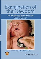 Examination of The Newborn An Evidence Based Guide 2nd Edition 2015 By Lomax Publisher Wiley