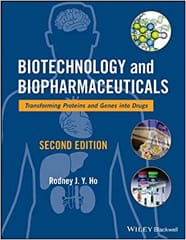 Biotechnology & Biopharmaceuticals: Transforming Proteins and Genes into Drugs 2nd Edition 2013 By Ho Publisher Wiley
