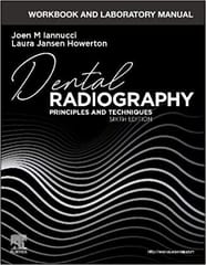 Workbook and Laboratory Manual for Dental Radiography 6th Edition 2022 By Joen Iannucci