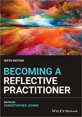 Becoming A Reflective Practitioner 6th Edition 2022 By Johns C