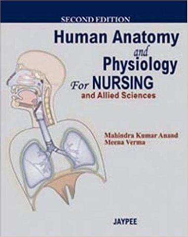 Human Anatomy And Physiology For Nursing 2nd Edition 2010 By Anand