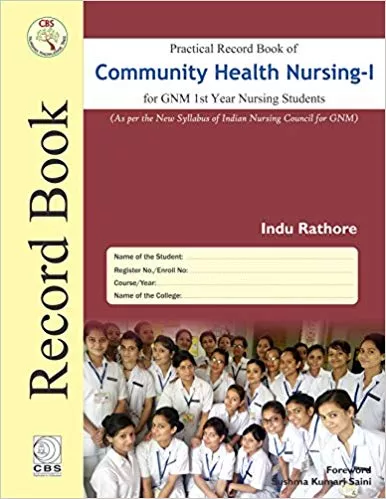 Practical Record book of Community Health Nursing-I For GNM 1st Year Nursing Students 2018 By Indu Rathor