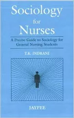 Sociology For Nurses 1st Edition 2006 By Indrani
