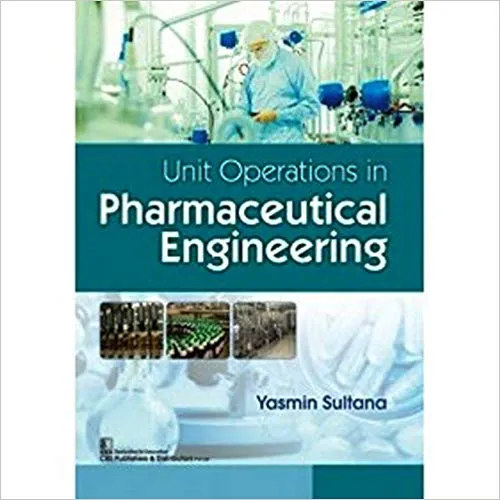 UNIT OPERATIONS IN PHARMACEUTICAL ENGINEERING 2019 By Yasmin Sultana