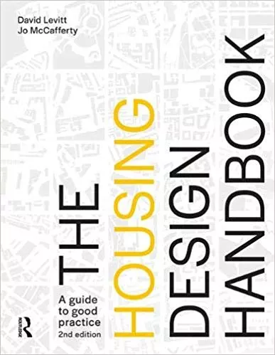 The Housing Design Handbook: A Guide to Good Practice 2nd Edition 2019 By David Levitt