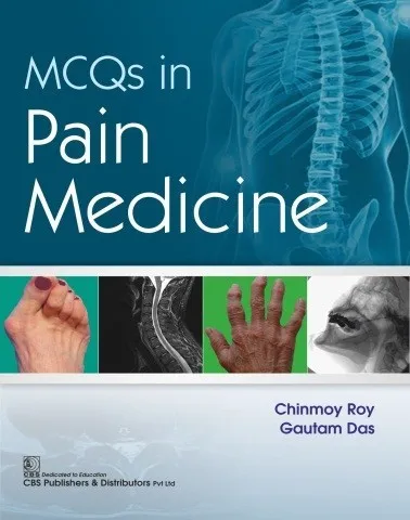 MCQS IN PAIN MEDICINE  1st Edition By Chinmoy Roy | Gautam Das (PB 2019)