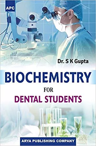 Biochemistry for Dental Students By S K Gupta