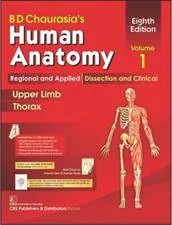 BD Chaurasia's Human Anatomy, 8th Edition 2019, Vol.1 Regional and Applied Dissection and Clinical: Upper Limb Thorax