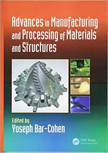 Advances in Manufacturing and Processing of Materials and Structures (Biometrics) 2019 By Yoseph Bar-Cohen