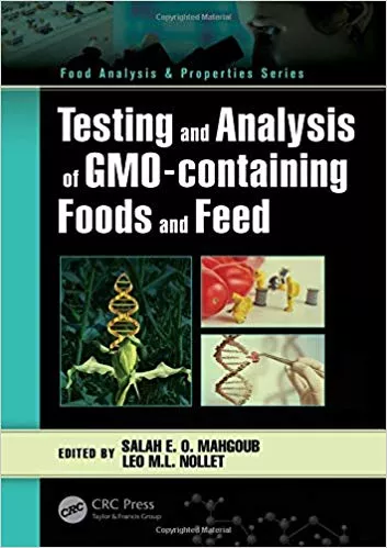 Testing and Analysis of GMO-containing Foods and Feed (Food Analysis & Properties) 2019 By Salah E. O. Mahgoub