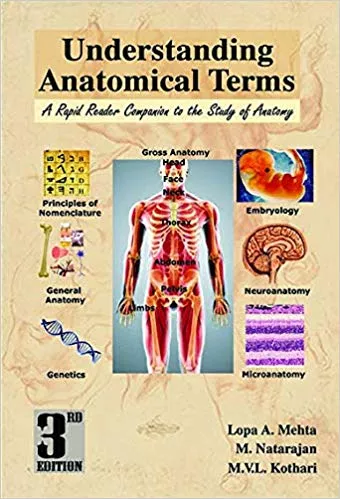 Understanding Anatomical Terms - 3rd Edition By Lopa A. Mehta, M. Natarajan & M.V.L. Kothari