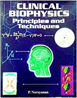 Clinical Biophysics Principles and Techniques - 1st Edition 2000 By P. Narayanan