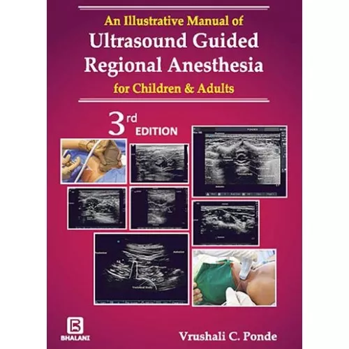 An Illustrative Manual of Ultrasound Guided Regional Anaesthesia for Children & Adults - 3rd Edition 2019 By Vrushali C. Ponde
