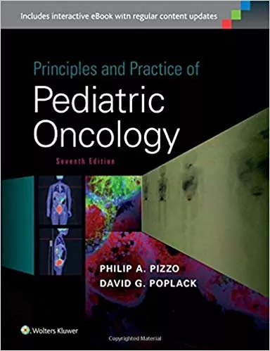 PRINCIPLES AND PRACTICE OF PEDIATRIC ONCOLOGY, 7TH EDITION 2016 BY PIZZO