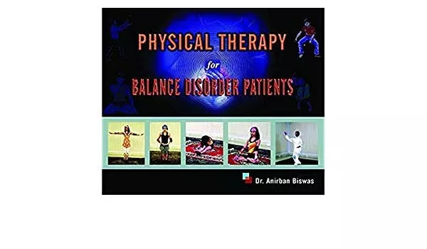 Physical Therapy For Balance Disorder Patients - 1st Edition 2007 By Anirban Biswas