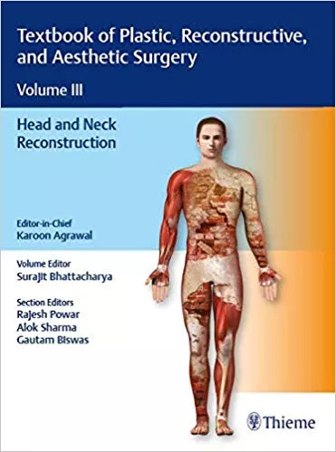 Textbook of Plastic, Reconstructive and Aesthetic Surgery: Head and Neck Reconstruction - Vol. III 2018 By Karoon Agrawal