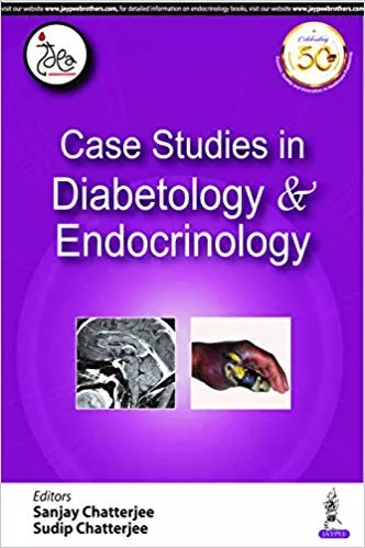 Case Studies in Diabetology & Endocrinology 1st Edition 2020 By Sanjay Chatterjee