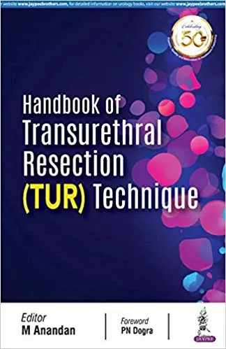 Handbook of Transurethral Resection (TUR) Technique 1st Edition 2019 By M Anandan