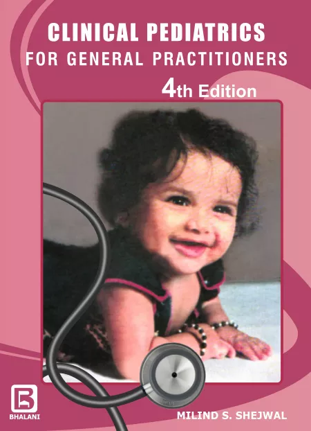 Clinical Pediatrics For General Practitioners - 4th Edition By Milind Shejwal