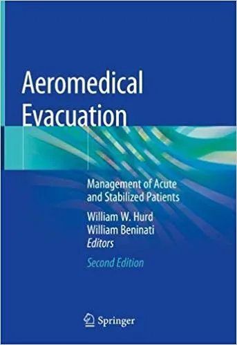 Aeromedical Evacuation: Management of Acute and Stabilized Patients 2019 By William W. Hurd