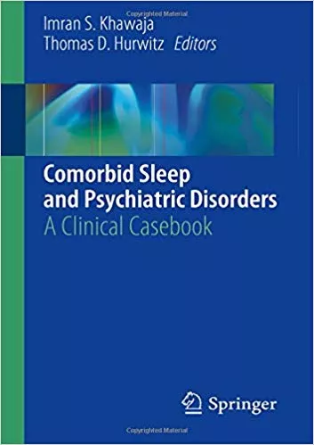 Comorbid Sleep and Psychiatric Disorders: A Clinical Casebook 2019 By Imran S. Khawaja