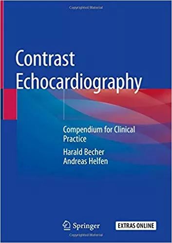 Contrast Echocardiography: Compendium for Clinical Practice 2019 By Harald Becher
