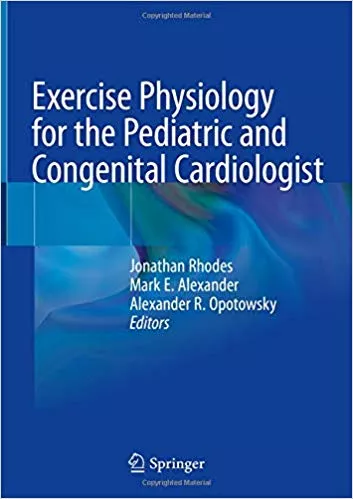 Exercise Physiology for the Pediatric and Congenital Cardiologist 2019 By Jonathan Rhodes