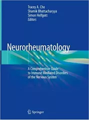 Neurorheumatology: A Comprehenisve Guide to Immune Mediated Disorders of the Nervous System 2019 By Tracey A. Cho