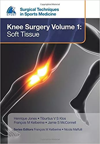 EFOST Surgical Techniques in Sports Medicine - Knee Surgery Vol.1: Soft Tissue 2015 by Henrique Jones